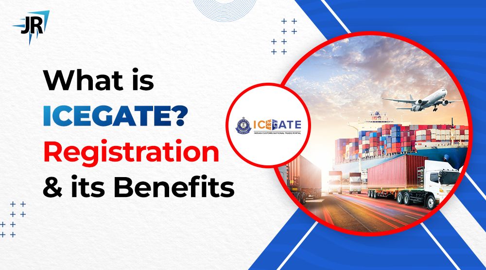 What is icegate registration benefits jr compliance
